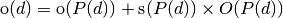 \operatorname{o}(d) = \operatorname{o}(P(d)) + \operatorname{s}(P(d)) \times O(P(d))