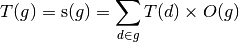 T(g) = \operatorname{s}(g) = \sum_{d \in g}{T(d)} \times O(g)